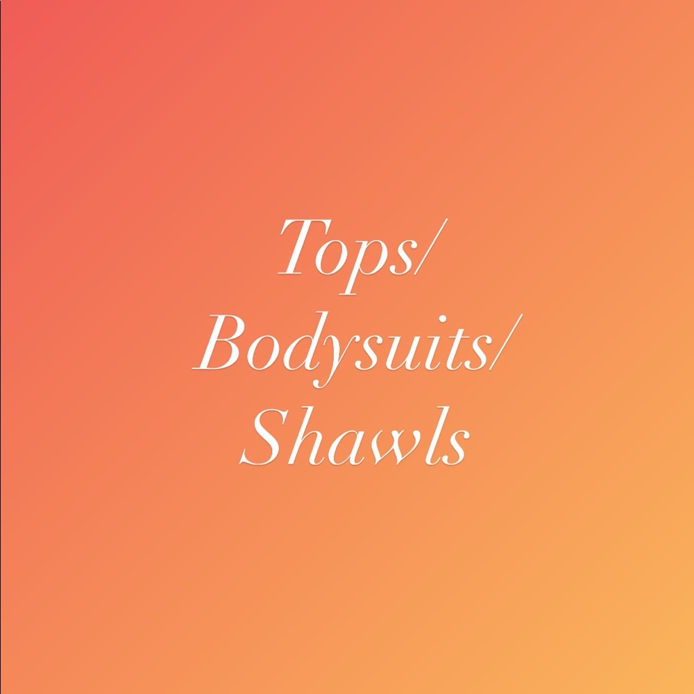 Tops, Bodysuits, and Shawls
